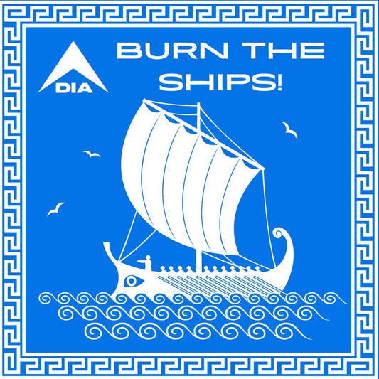 DIA | Sometimes There Are No Other Options | Burn the Ships | DIA EVERYDAY!