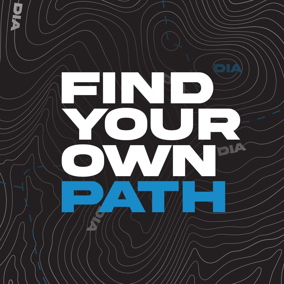 DIA | SHOP PATHFINDER COLLECTION | FIND YOUR OWN PATH  | CLOTHING & APPAREL TO FORGE YOUR OWN PATH TO GREATNESS