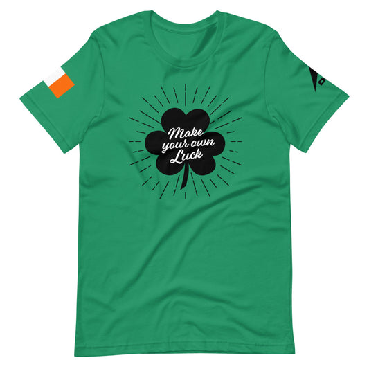 Make Your Own Luck | St. Patrick's Day | T-Shirt | Mens | Womens | Kelly Green | Greatness | Ireland | DIA | DIA Mindset